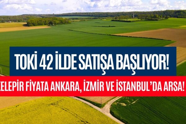 TOKİ Son Kez Duyurdu! Sadece Yüzde 35 Peşinatla Kelepir Arsa Satışı Başlıyor