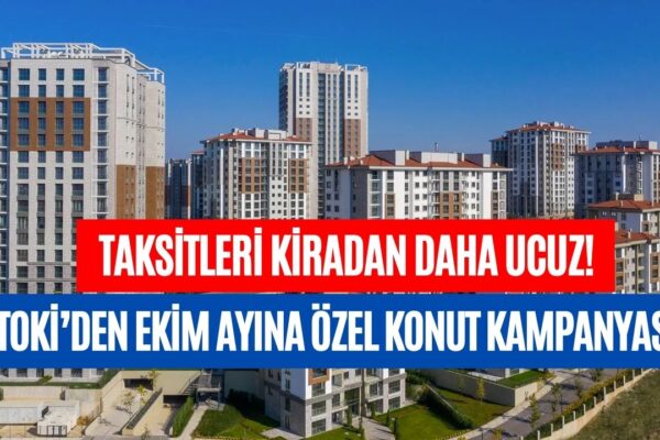 TOKİ’den Ekim Ayına Özel Fırsat Treni! 96000 Liraya Ev Sahibi Olabilmek İçin Son Gün Hemen Başvurun