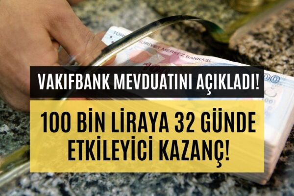 Vakıfbank 100 Bin TL Aylık Faiz Getirisi! Kamu Bankası Açıkladı