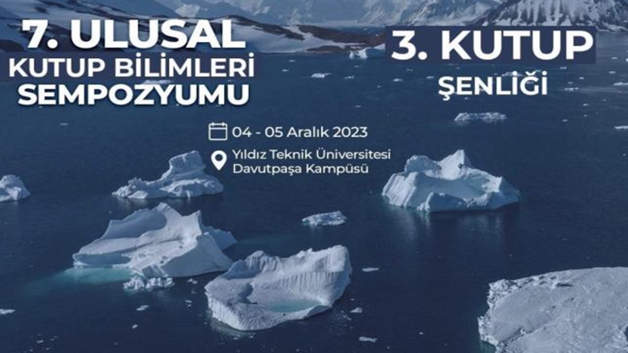 Yedinci Ulusal Kutup Bilimleri Sempozyumu Ve Üçüncü Kutup Şenliği 4-5 Aralık’ta