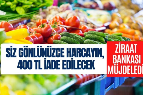 Ziraat Bankası’ndan Akıl Almaz Kampanya! Marketten Alışveriş Yapana 400 TL İade Edilecek!