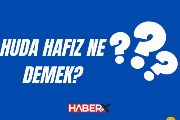 Huda Hafız Ne Demek?