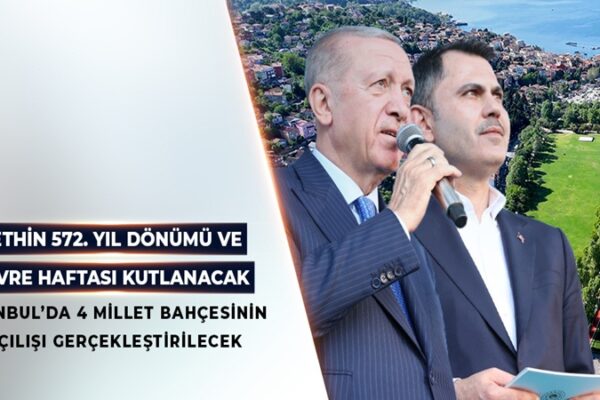 Cumhurbaşkanı Erdoğan İstanbul’da 4 Yeni Millet Bahçesi Açacak