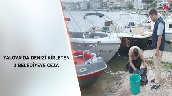 Yalova’da Deniz Kirliliğine 4 Milyon TL Ceza