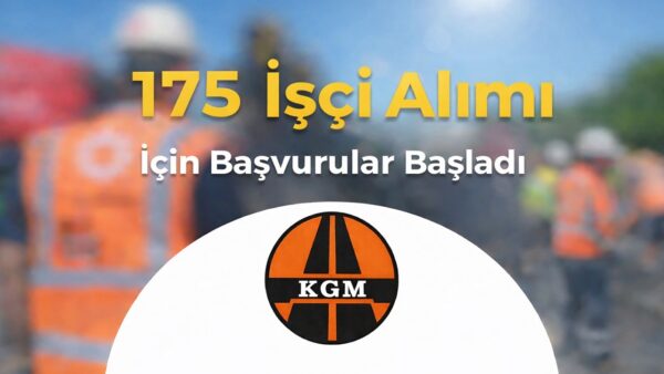 Karayolları 175 Sürekli İşçi Alacak: Başvurular 5 Ocak’ta Sona Eriyor