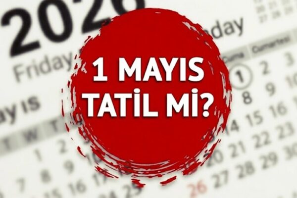 1 Mayıs Tatil Mi? Bankalar, Hastaneler ve Okullar Açık Mı?
