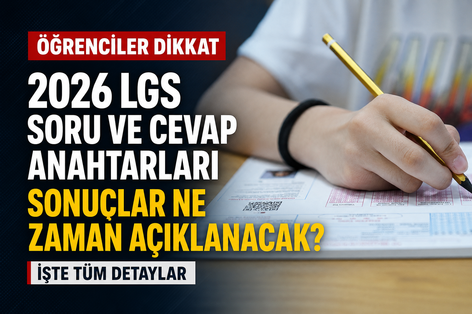 2026 LGS Soru ve Cevap Anahtarları: LGS Sonuçları Ne Zaman Açıklanacak?