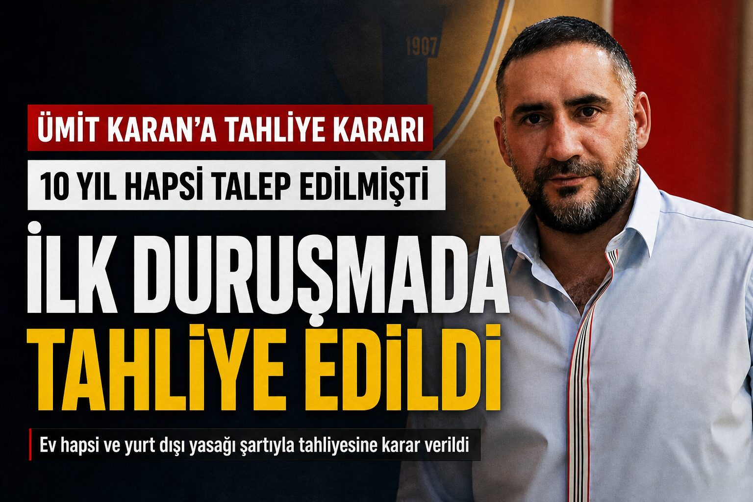 Ümit Karan Tahliye Oldu!