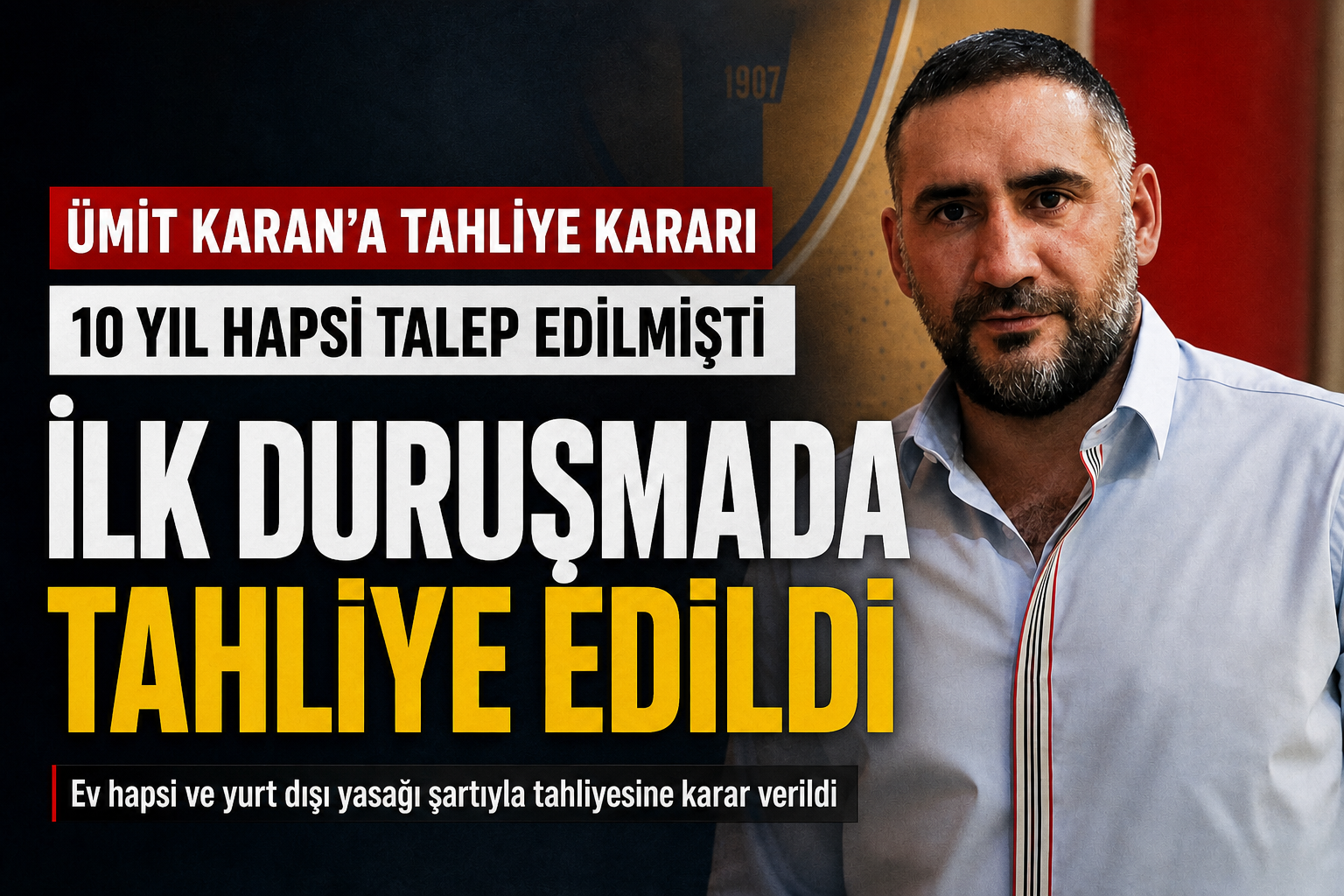 Ümit Karan Tahliye Oldu!