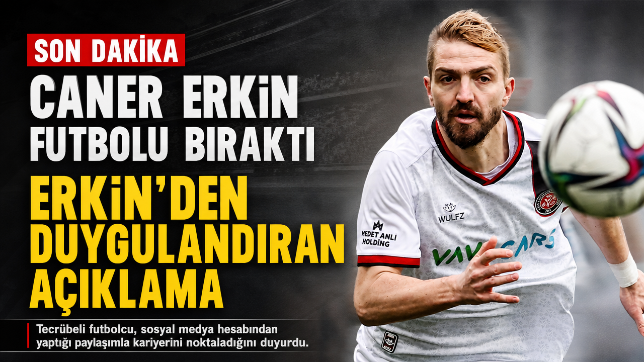 Caner Erkin futbolu bıraktı