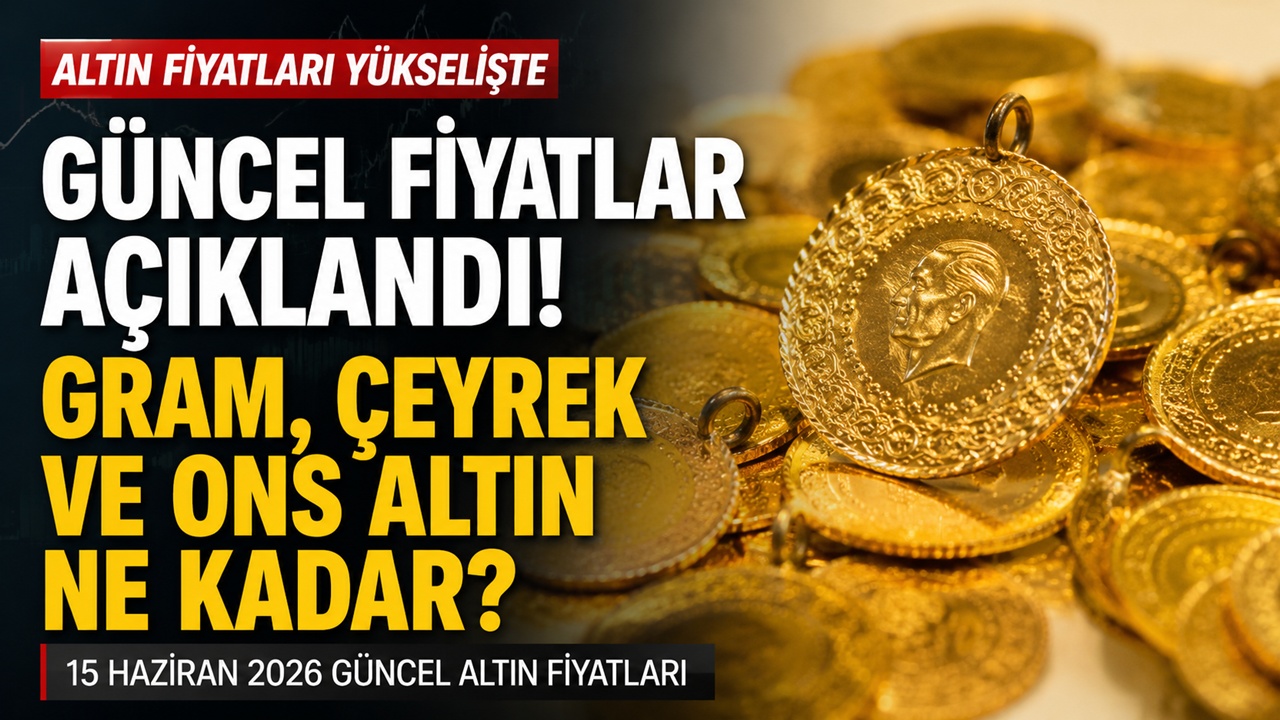 Altın Fiyatları Yeniden Yükselişte! 15 Haziran Güncel Rakamlar
