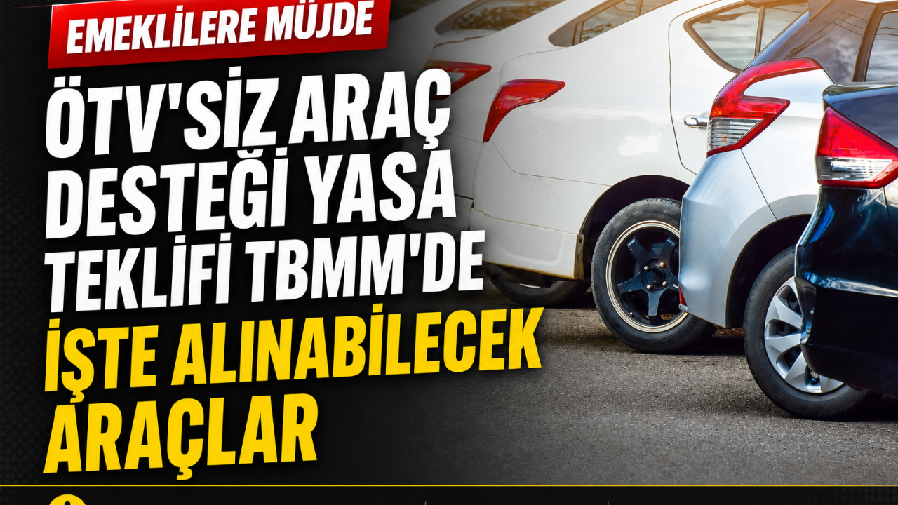 Emekliye ÖTV’siz Araç 2026: Hangi Araçlar Alınabilecek?