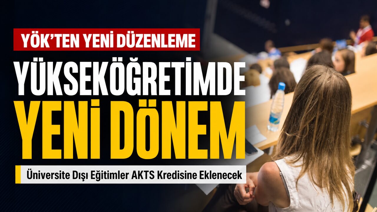 Yükseköğretimde yeni dönem: Üniversite dışı eğitimler AKTS kredisine dönüşecek