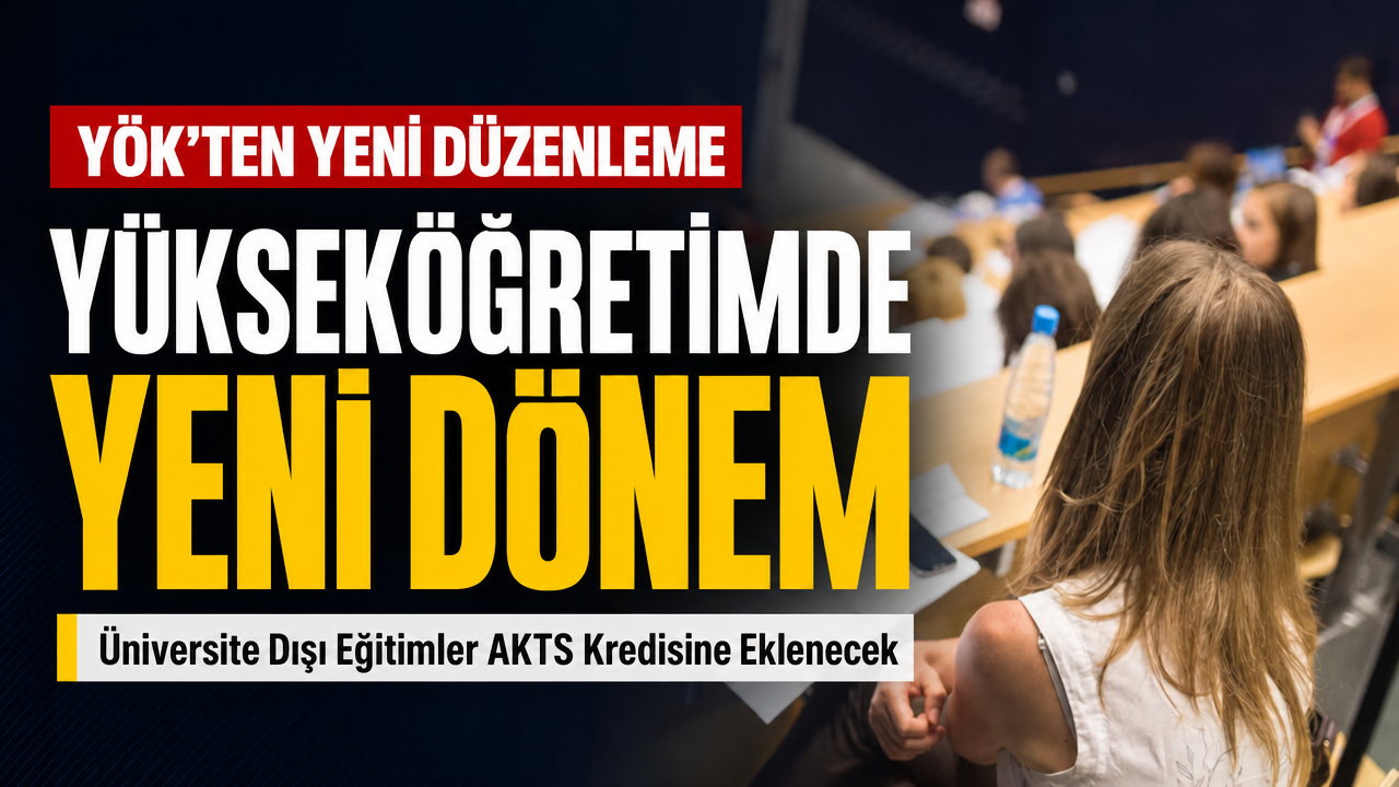 Yükseköğretimde yeni dönem: Üniversite dışı eğitimler AKTS kredisine dönüşecek