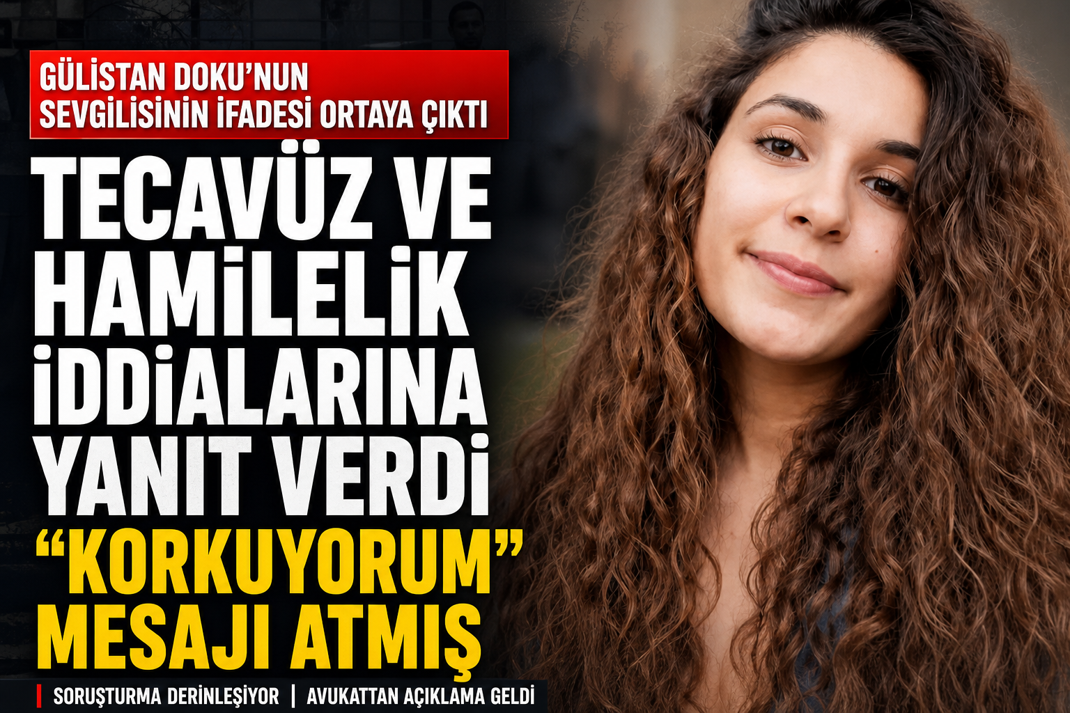 Gülistan Doku’nun Eski Sevgilisi Zeynel Abarakov’un İfadesi Gündem Oldu: Tecavüz ve Hamilelik İddialarına Yanıt!