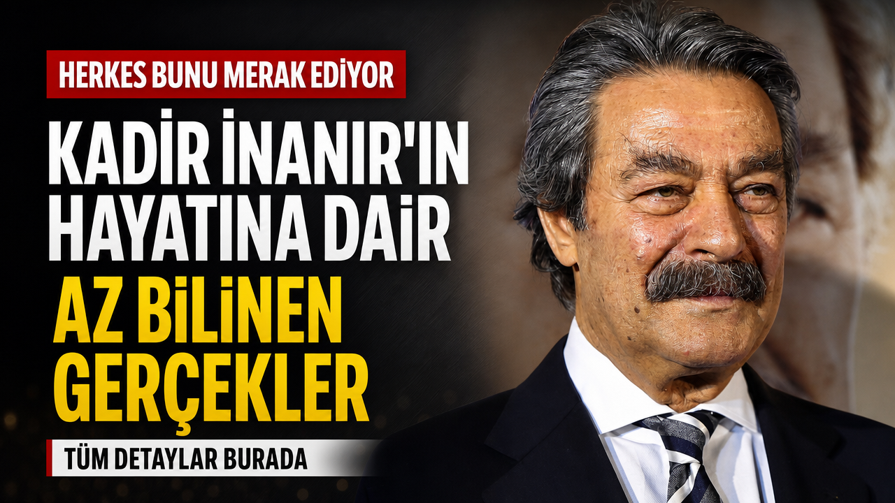 Kadir İnanır’ın hayatına dair az bilinen gerçek