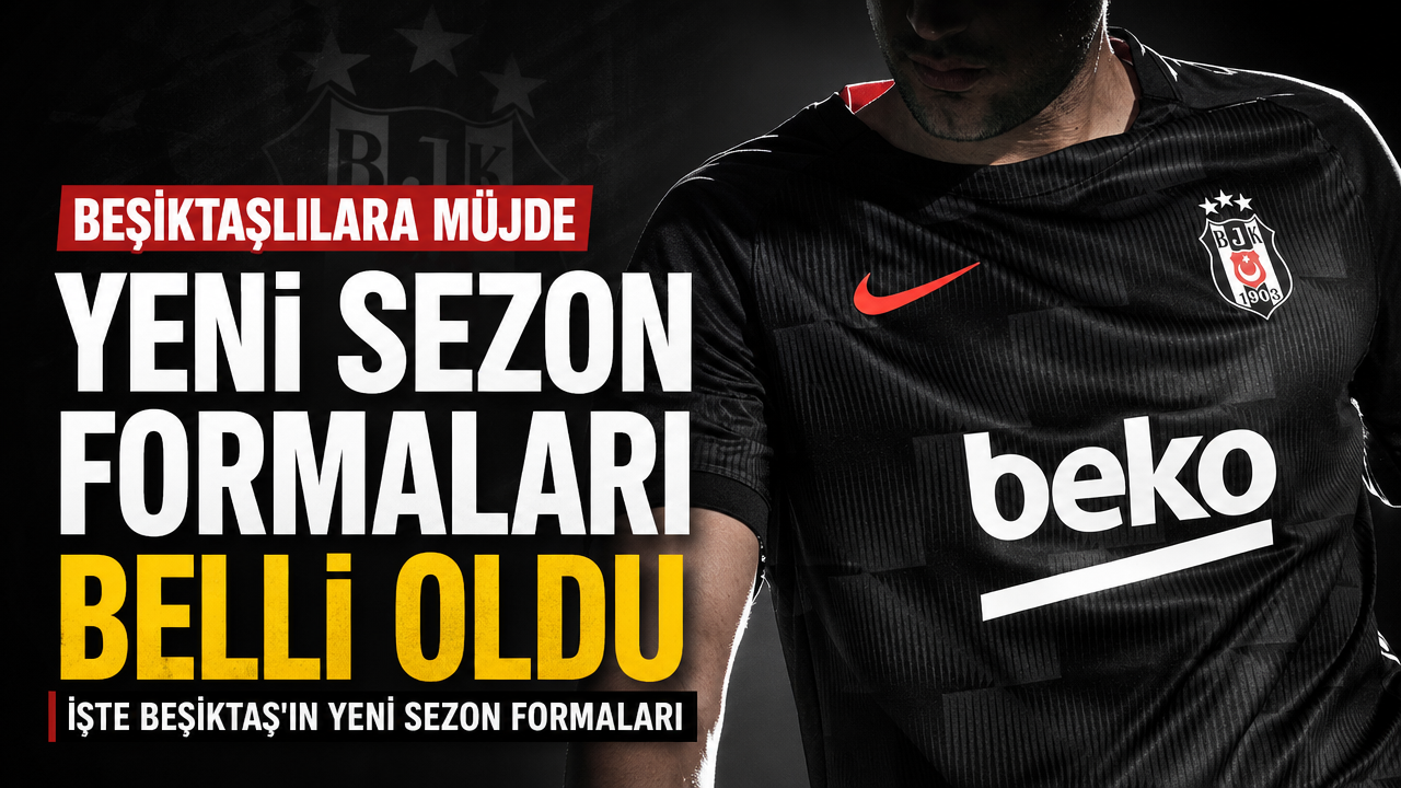 Beşiktaş’ın yeni sezonda giyeceği formalar belli oldu