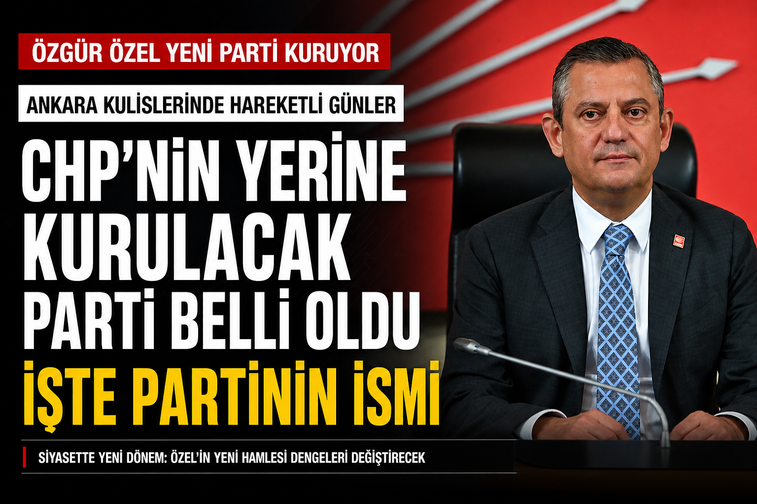 Özgür Özel’in CHP Yerine Kuracağı Partinin İsmi Belli Oldu! İşte Partinin Adı!