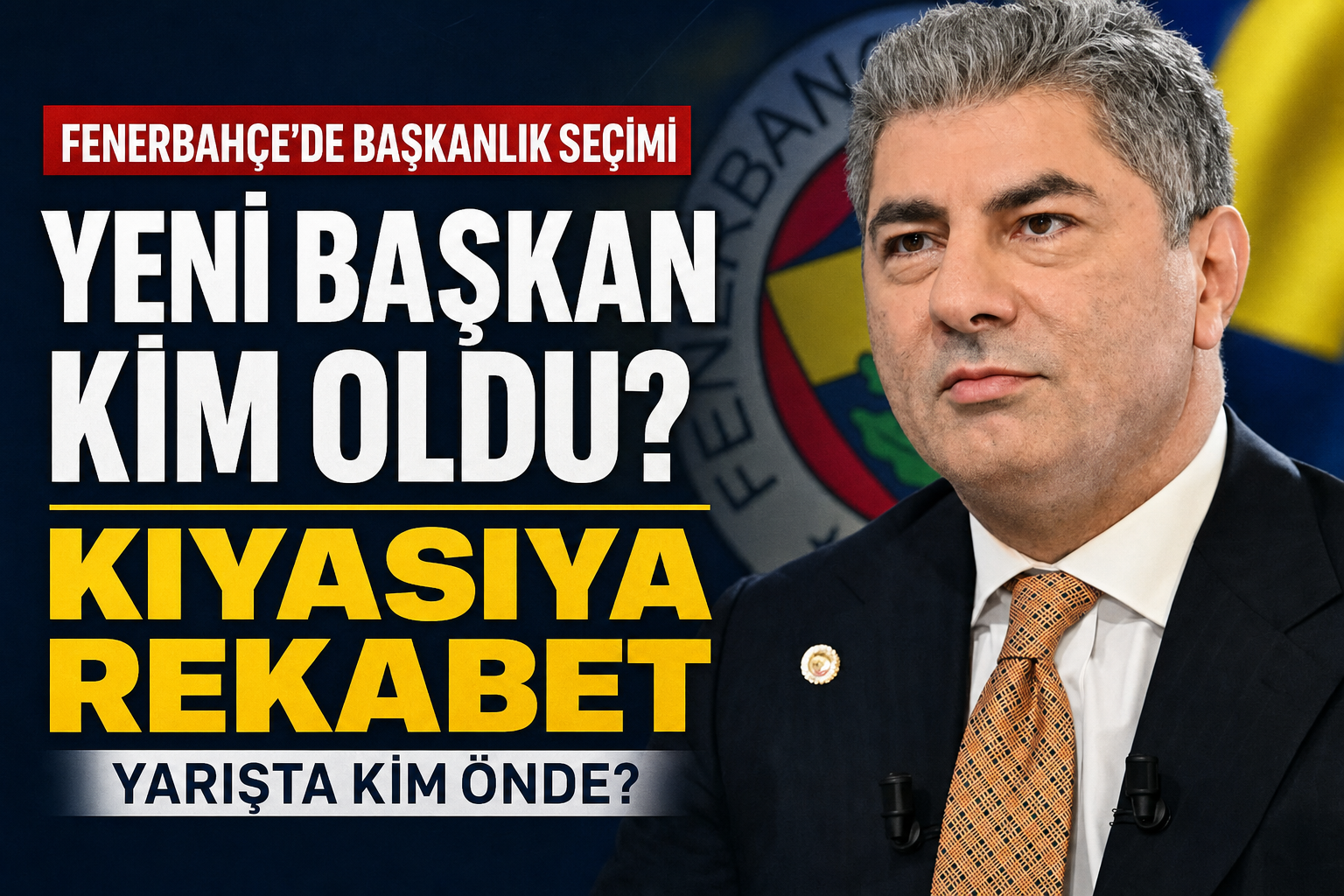 Fenerbahçe Başkanlık Seçimi 2026: Yeni Başkan Kim Oldu?