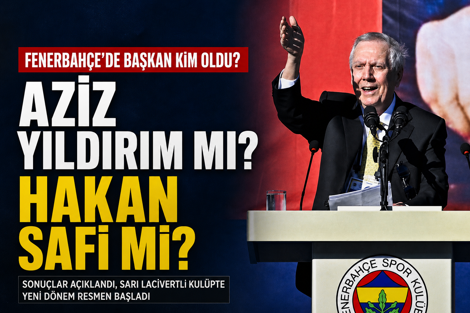 Fenerbahçe Başkanı Kim Oldu? Fenerbahçe Seçim Sonuçları Ne Zaman Açıklanacak?