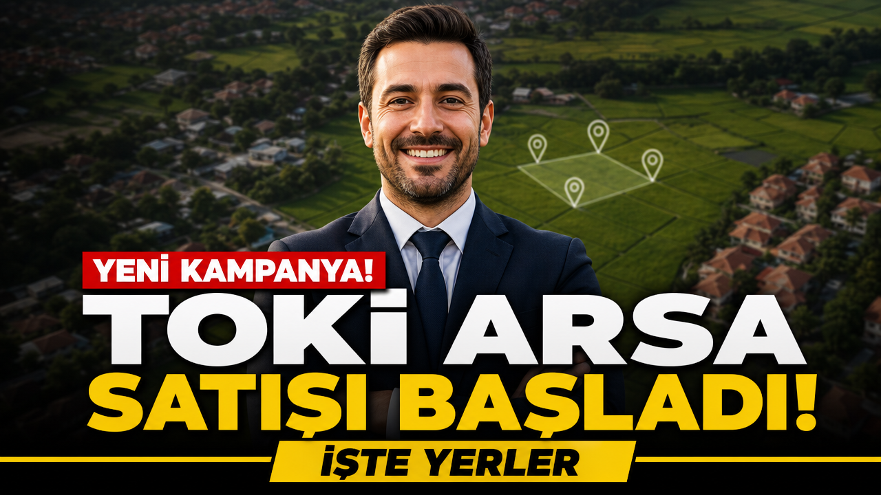 TOKİ arsa satışı başlıyor! 45 ilde 343 arsa satılacak