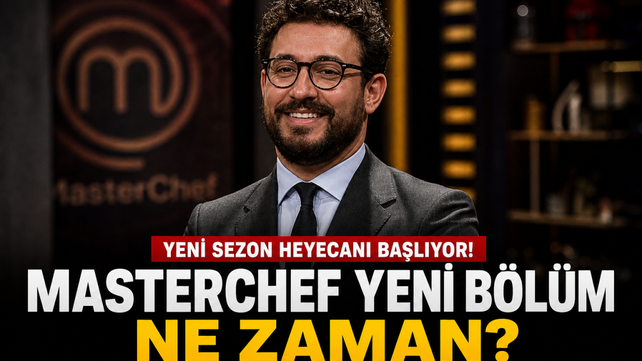 MasterChef 2026 Yeni Bölüm Tarihi Açıklandı! İşte MasterChef Yayın Günleri