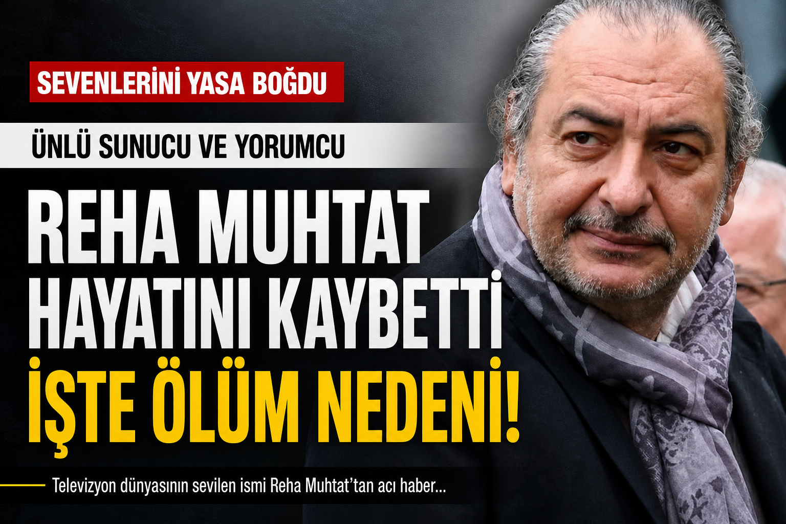 Reha Muhtar Hayatını Kaybetti!