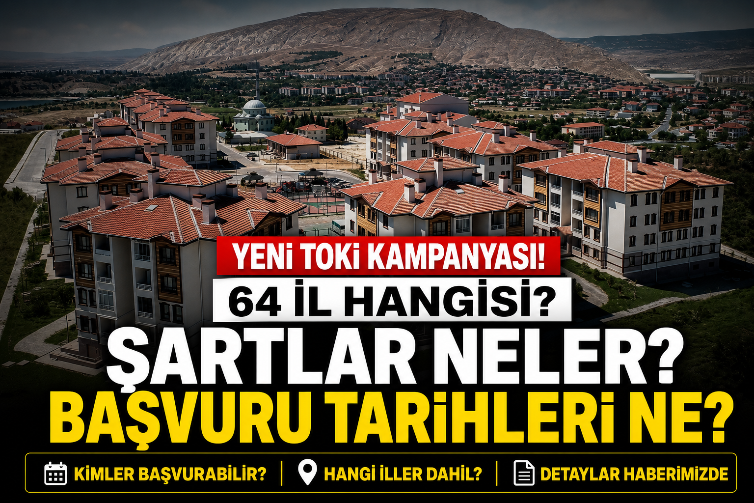 TOKİ 64 İl Hangileri? Başvurular Ne Zaman Başlıyor? Başvuru Şartları Neler?