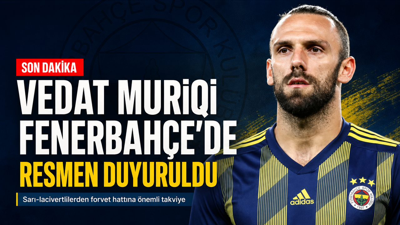 Vedat Muriqi Fenerbahçe’de