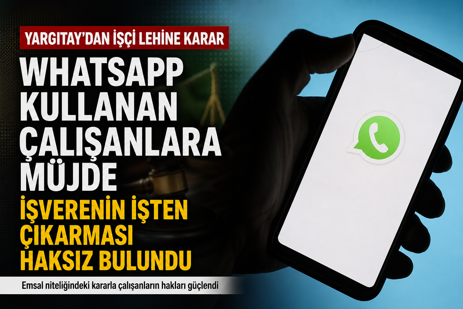 Yargıtay’dan WhatsApp Kullanan Çalışanlara Müjde: Emsal Karar Açıklandı!