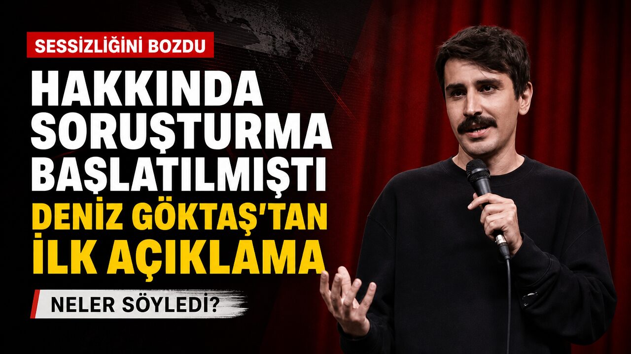 Hakkında soruşturma başlatılan Deniz Göktaş’tan ilk açıklama