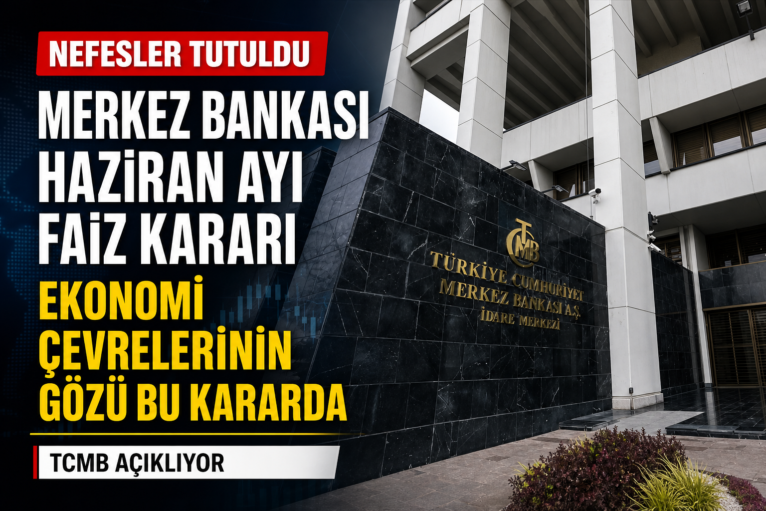 Merkez Bankası Faiz Kararı Haziran 2026: Faiz Kararı Kaçta Açıklanacak?