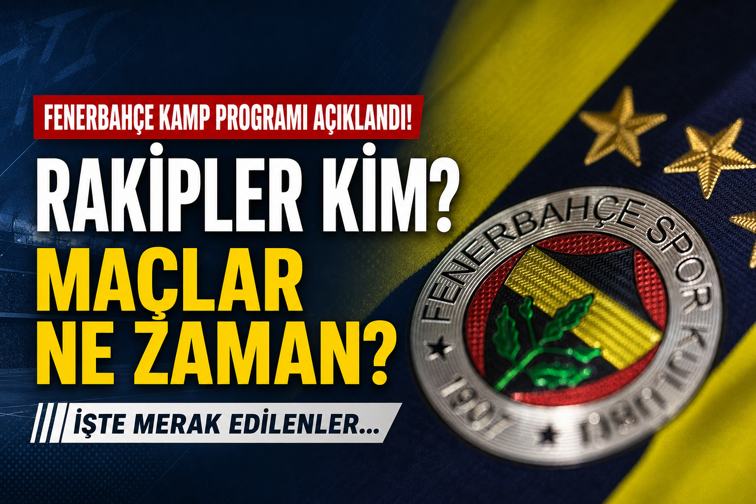 Fenerbahçe’nin Yeni Sezon Hazırlık Kampı ve Maç Programı Belli Oldu! İşte Tarihler ve Rakipler
