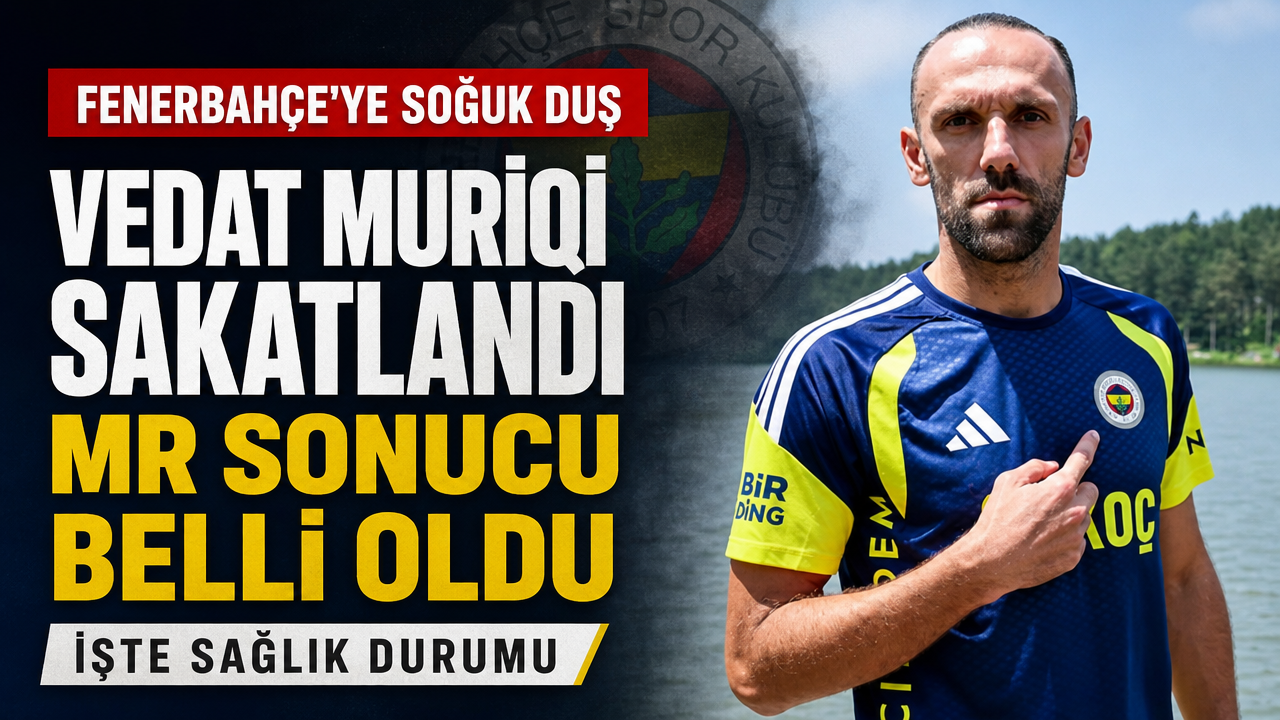 Antrenmanda sakatlanan Vedat Muriqi’in sağlık durumu belli oldu