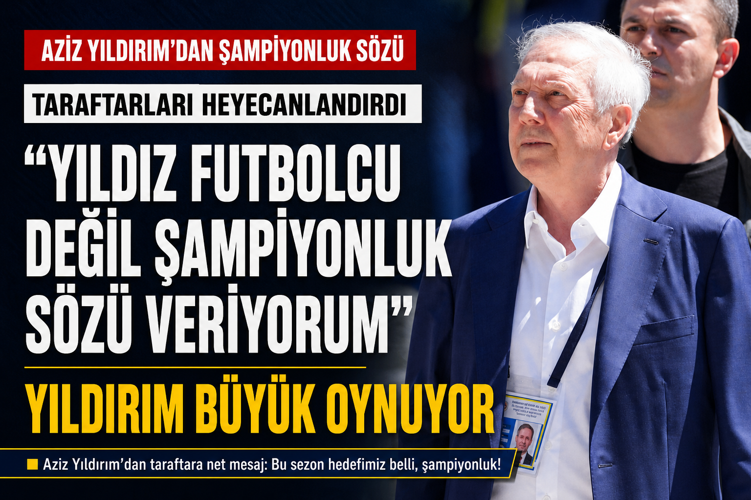Aziz Yıldırım Şampiyonluk Sözü Verdi!