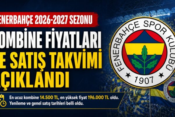 Fenerbahçe 2026-2027 Kombine Fiyatlarını ve Satış Takvimini Duyurdu
