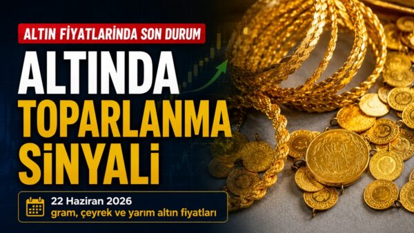Altın toparlanıyor! 22 Haziran güncel altın fiyatları