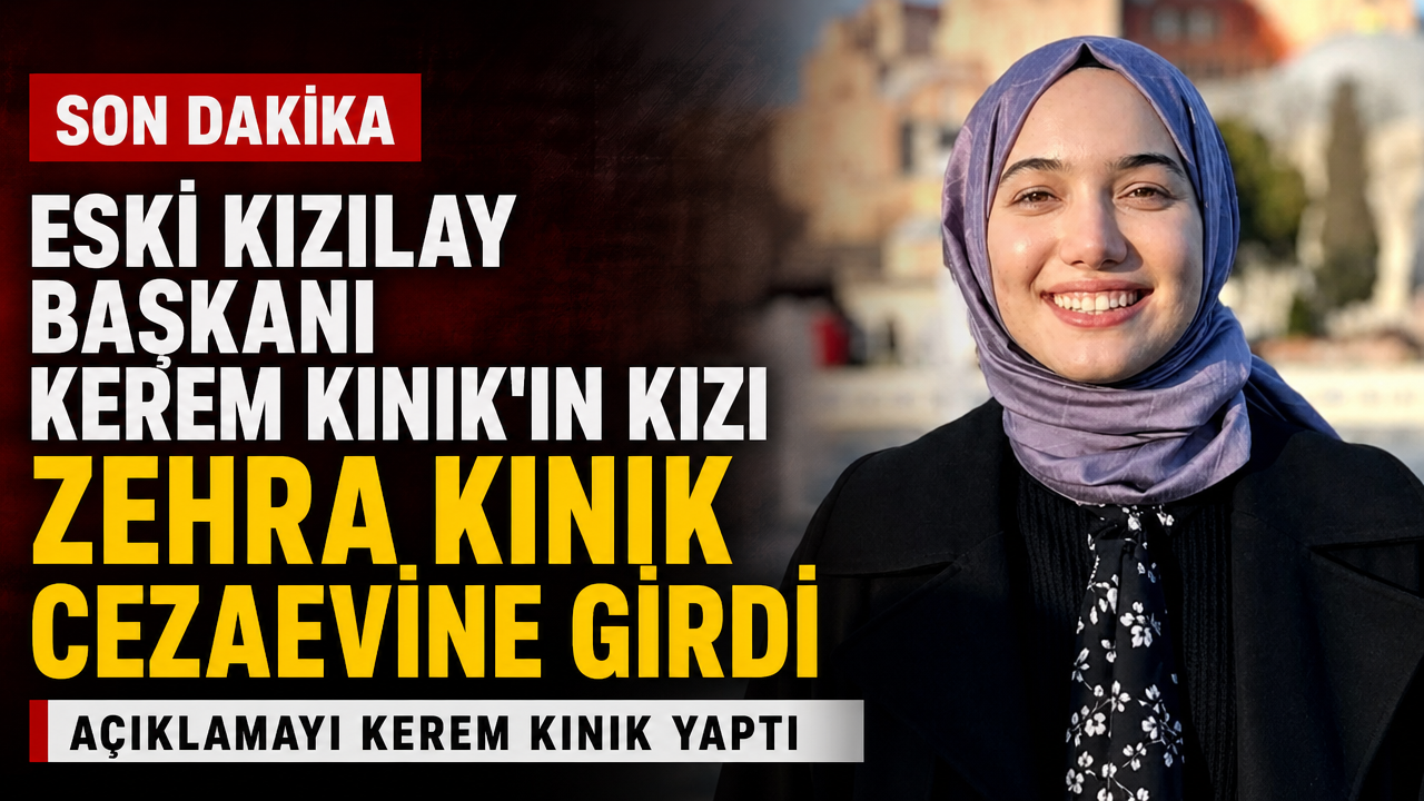 Eski Kızılay Başkanı Kerem Kınık’ın kızı Zehra Kınık cezaevine girdi
