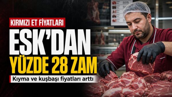 ESK kırmızı et ürünlerine yüzde 28 zam yaptı