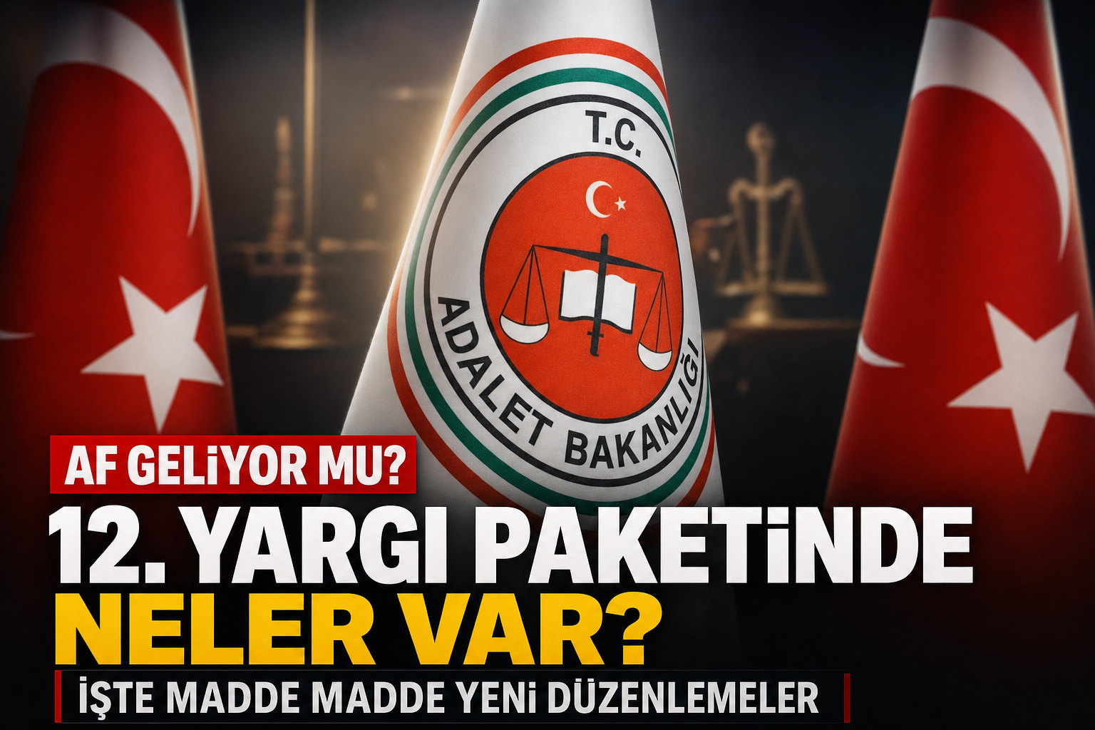12. Yargı Paketi Son Dakika Af Düzenlemesi Geliyor mu? İnfaz Var mı?