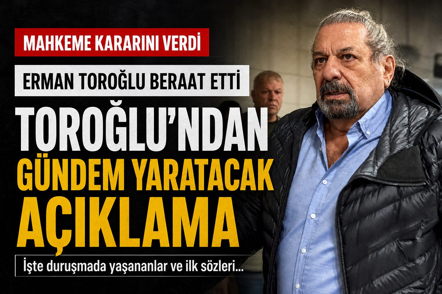 Erman Toroğlu Beraat Etti!