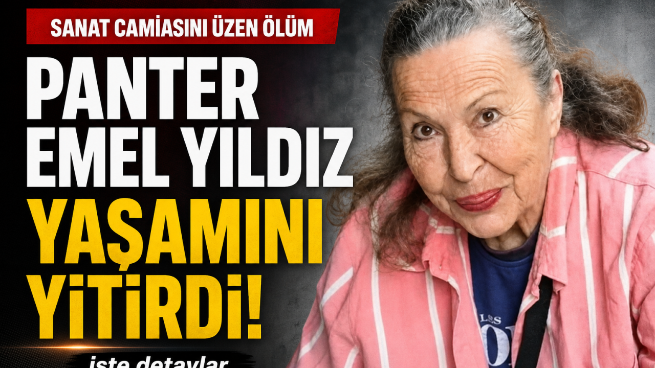 Panter Emel yaşamını yitirdi! Ölüm nedeni neydi?