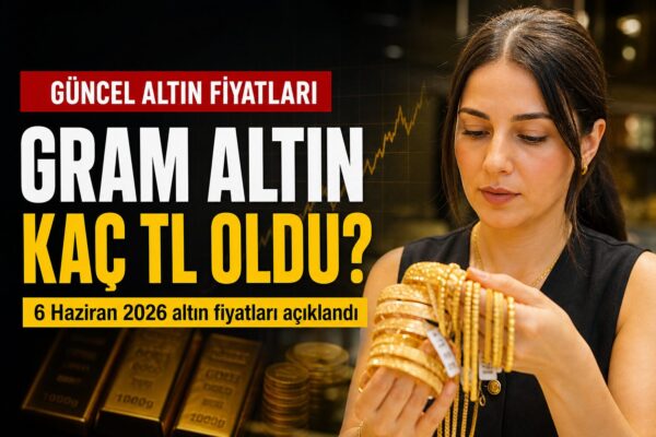6 Haziran 2026: Gram Altın, Çeyrek Altın ve Tam Altın Bugün Kaç Lira?