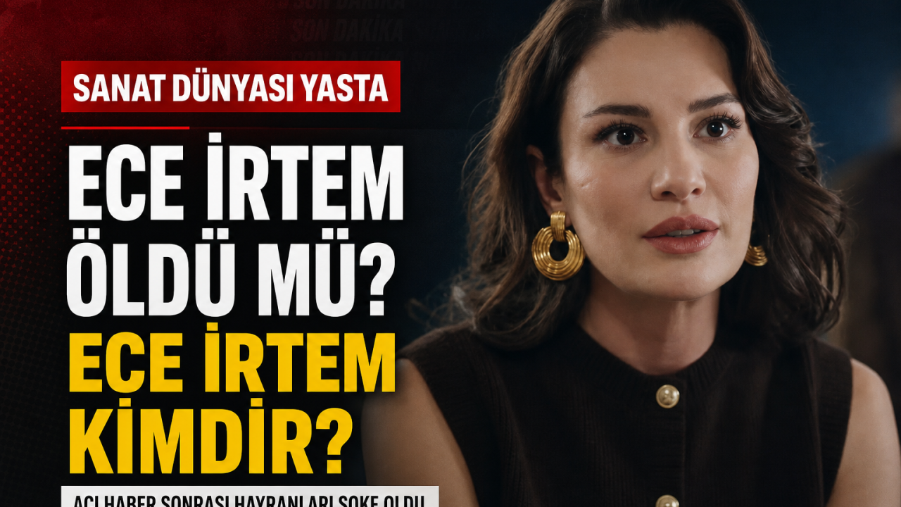 Kızılcık Şerbeti’nin Işıl’ı Ece İrtem Öldü mü? Ece İrtem Kimdir?
