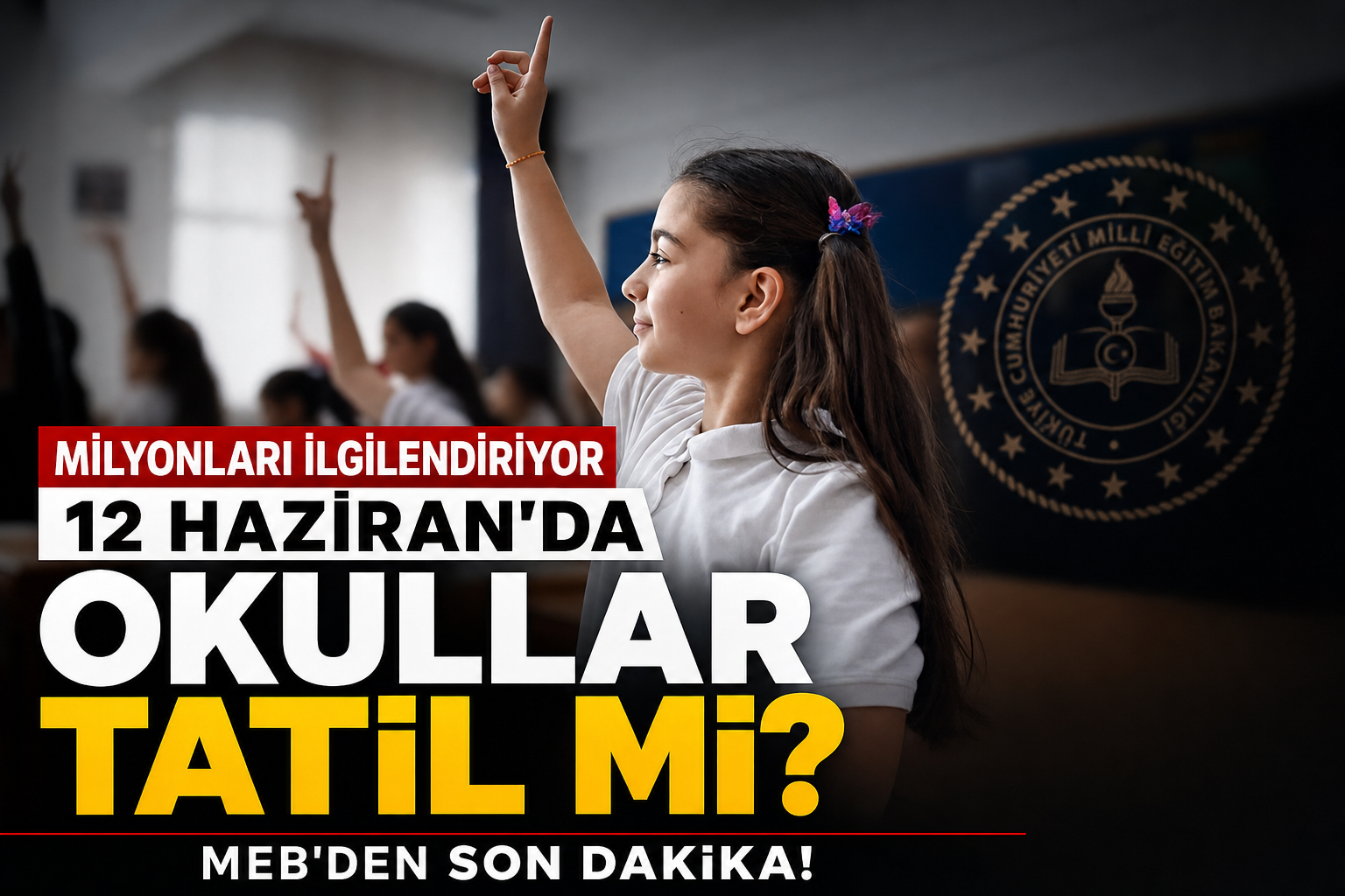 12 Haziran’da Okullar Tatil mi? MEB’den Flaş Açıklama Geldi