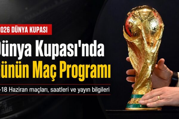 2026 FIFA Dünya Kupası 17-18 Haziran maç takvimi