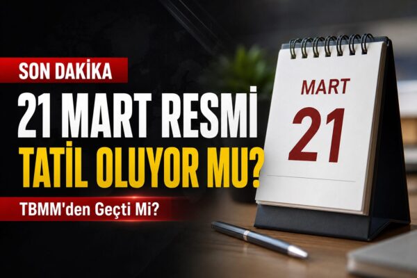 21 Mart Tatil Mi İlan Edildi? Nevruz Düzenlemesi TBMM’de!