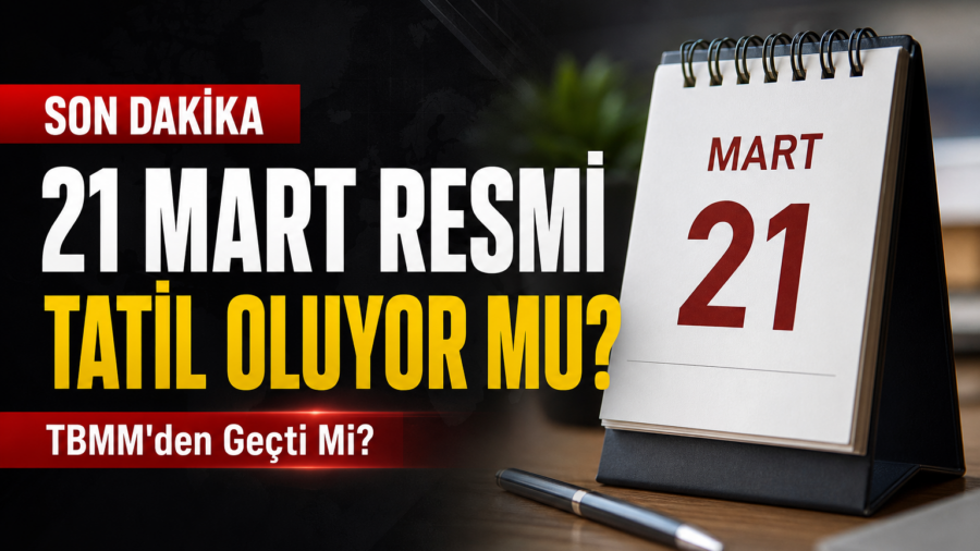 21 Mart Tatil Mi İlan Edildi? Nevruz Düzenlemesi TBMM’de!