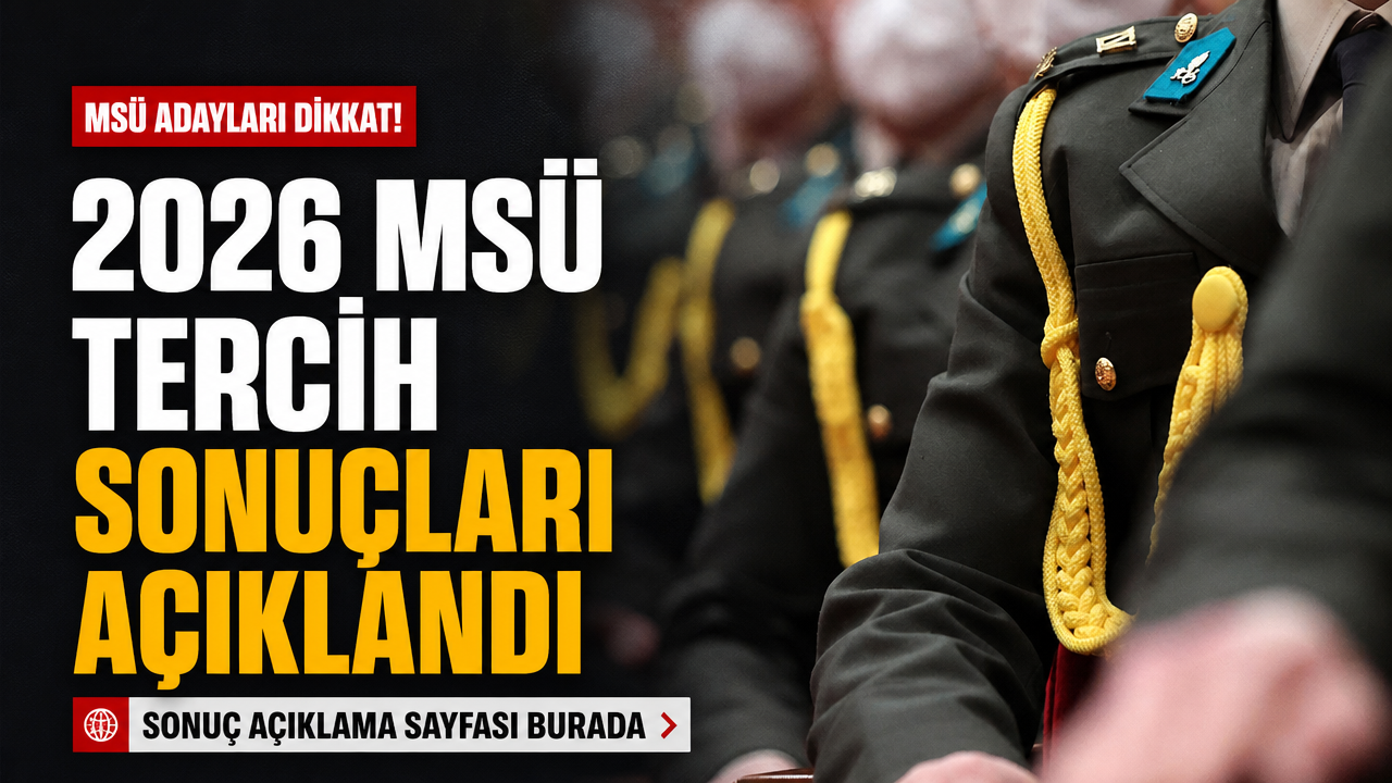 2026 MSÜ tercih sonuçları açıklandı!
