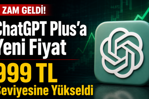ChatGPT Plus Aylık Ücreti Arttı: İşte Güncel Fiyatlar
